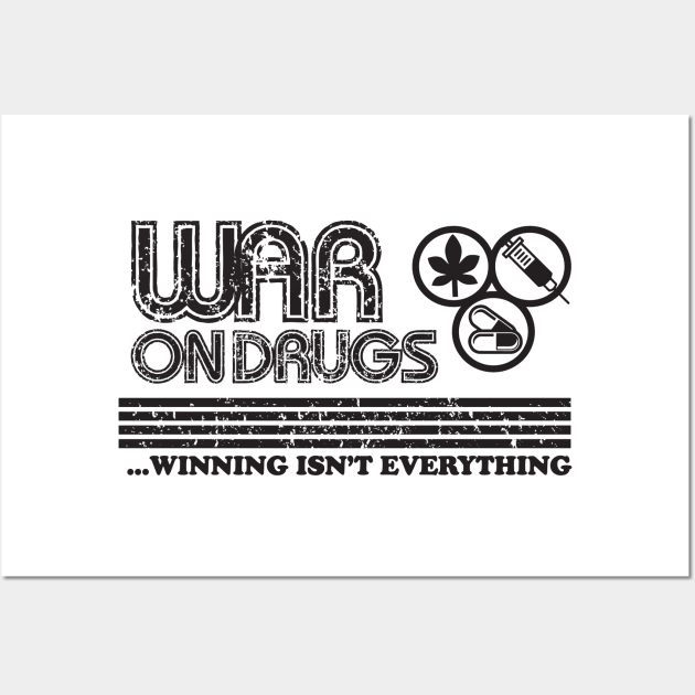 War on Drugs - Winning isn't Everything Wall Art by Evan Derian